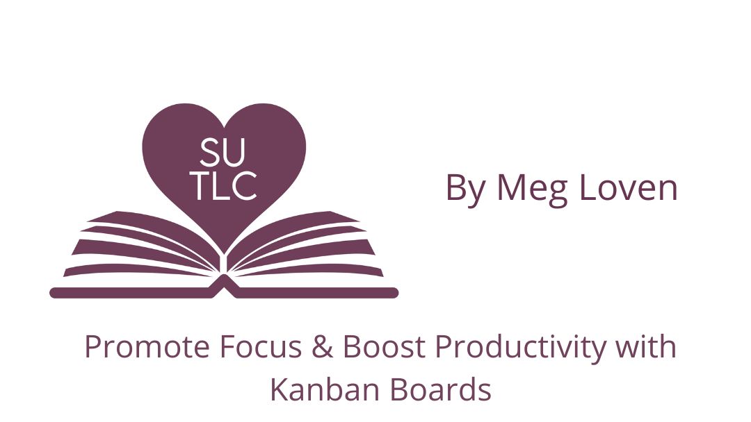Promote Focus & Boost Productivity with Kanban Boards