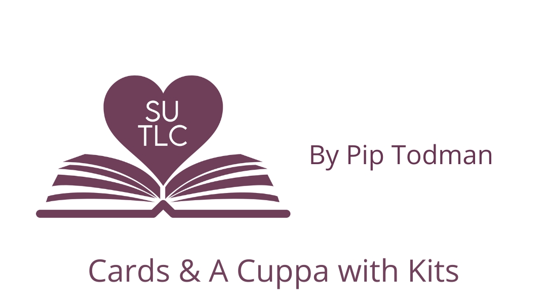 Card & A Cuppa With Kits – By Pip Todman